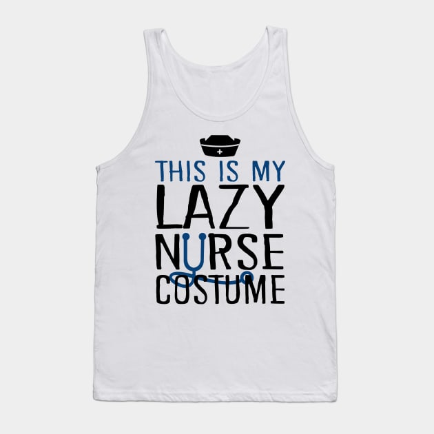 This Is My Lazy Nurse Costume Tank Top by KsuAnn